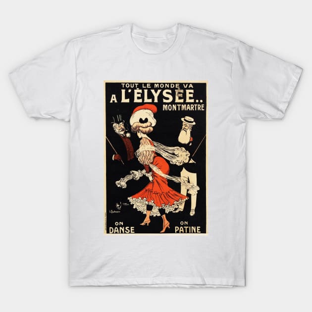 Everyone Goes to ELYSEE MONTMARTRE We Skate and Dance French Poster T-Shirt by vintageposters